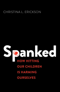 Cover of Spanked: How Hitting Our Children Is Harming Ourselves